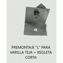 PREMONTAJE "L" PARA VARILLA TEJA + REGLETA CORTA